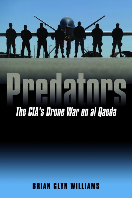 Predators : The CIA's Drone War on Al Qaeda, Hardback Book