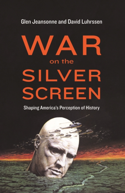 War on the Silver Screen : Shaping America's Perception of History, Paperback / softback Book