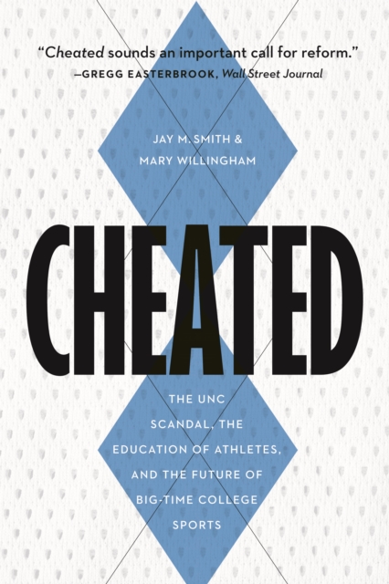Cheated : The Unc Scandal, the Education of Athletes, and the Future of Big-Time College Sports, Hardback Book