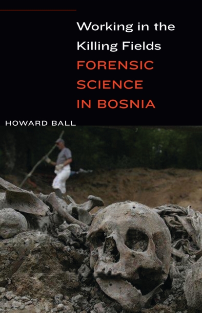 Working in the Killing Fields : Forensic Science in Bosnia, EPUB eBook