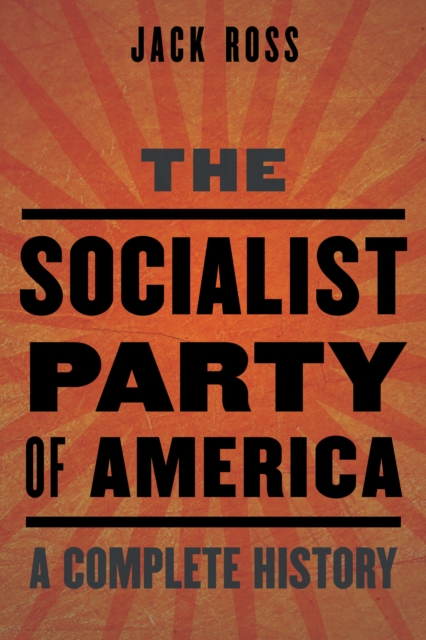 Socialist Party of America : A Complete History, EPUB eBook