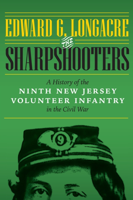 The Sharpshooters : A History of the Ninth New Jersey Volunteer Infantry in the Civil War, Hardback Book