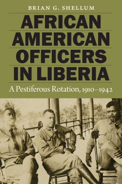 African American Officers in Liberia : A Pestiferous Rotation, 1910-1942, Paperback / softback Book
