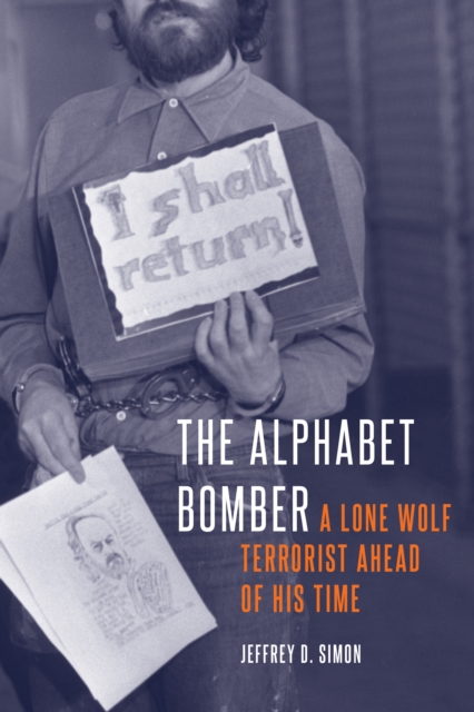 The Alphabet Bomber : A Lone Wolf Terrorist Ahead of His Time, Hardback Book