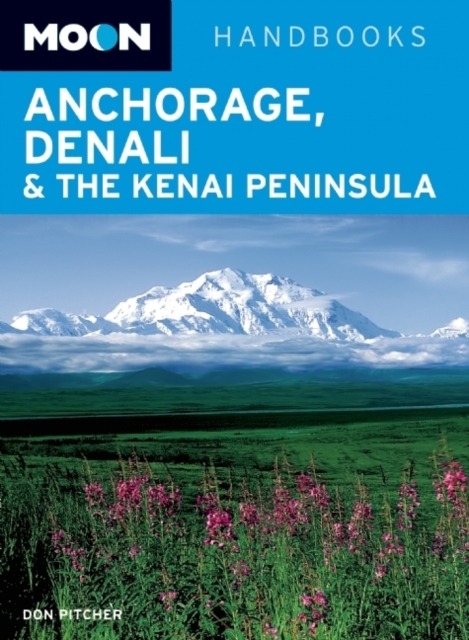 Moon Anchorage, Denali & the Kenai Peninsula, Paperback Book