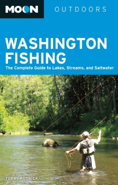Moon Washington Fishing (7th ed) : The Complete Guide to Lakes, Streams, and Saltwater, Paperback / softback Book