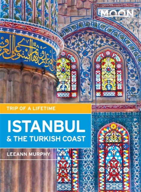 Moon Istanbul & the Turkish Coast (2nd ed) : Including Cappadocia, Paperback / softback Book
