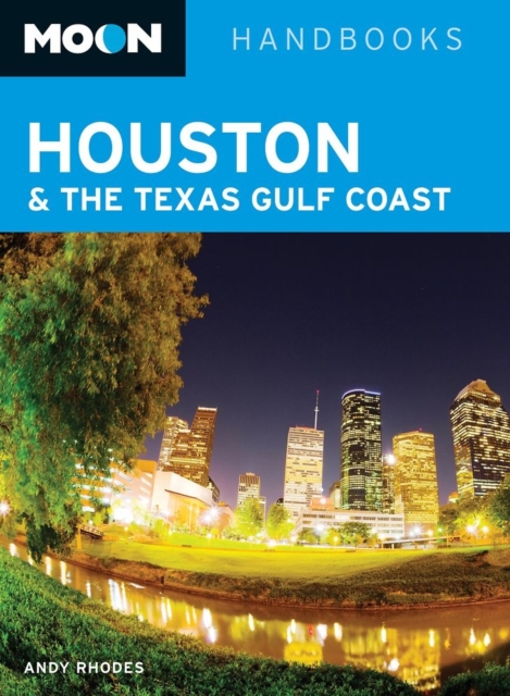 Moon Houston & the Texas Gulf Coast (Second Edition), Paperback Book