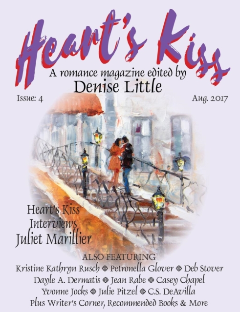 Heart's Kiss : Issue 4, Aug. 2017: A Romance Magazine Edited by Denise Little, Paperback Book
