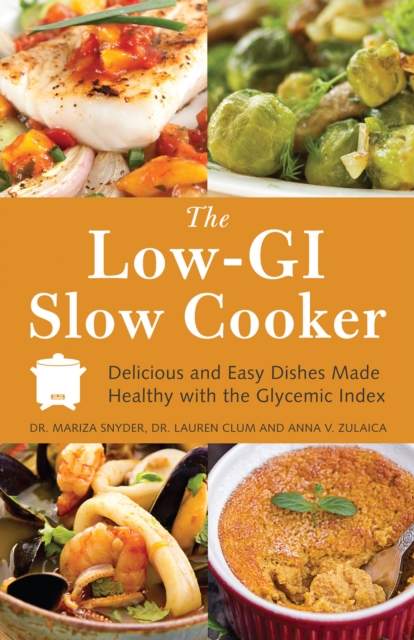 The Low-GI Slow Cooker : Delicious and Easy Dishes Made Healthy with the Glycemic Index, EPUB eBook