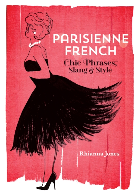 Parisienne French : Chic Phrases, Slang and Style, Hardback Book