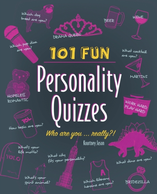 101 Fun Personality Quizzes : Who Are You . . . Really?, Paperback / softback Book