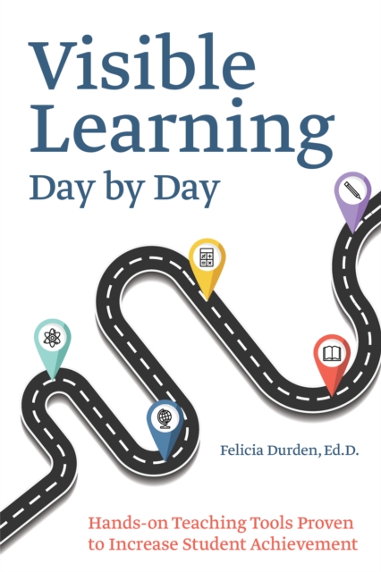 Visible Learning Day By Day : Hands-On Teaching Tools Proven to Increase Student Achievement, Paperback / softback Book