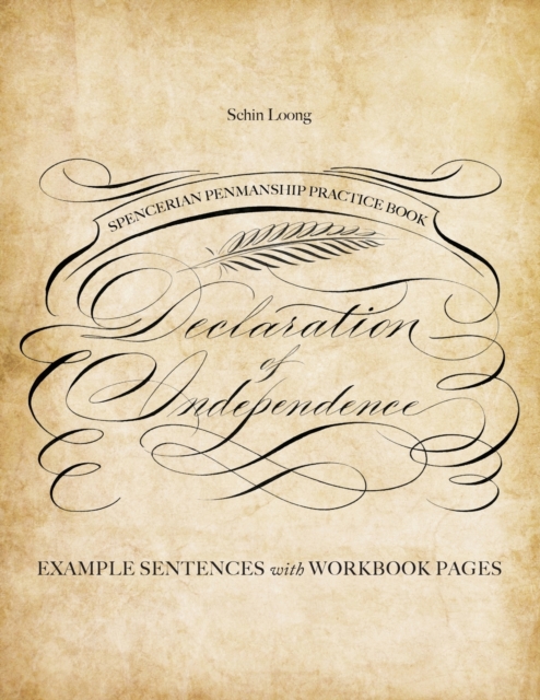 Spencerian Penmanship Practice Book: The Declaration Of Independence : Example Sentences with Workbook Pages, Paperback / softback Book