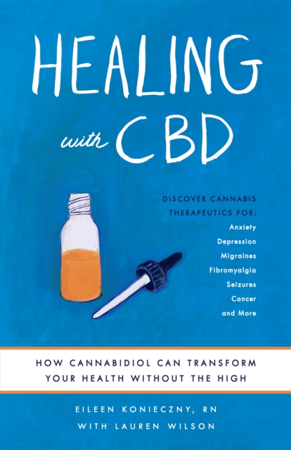 Healing With Cbd : How Cannabidiol Can Transform Your Health without the High, Paperback / softback Book