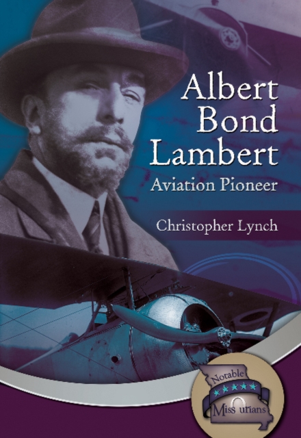 Albert Bond Lambert : Aviation Pioneer, Paperback / softback Book