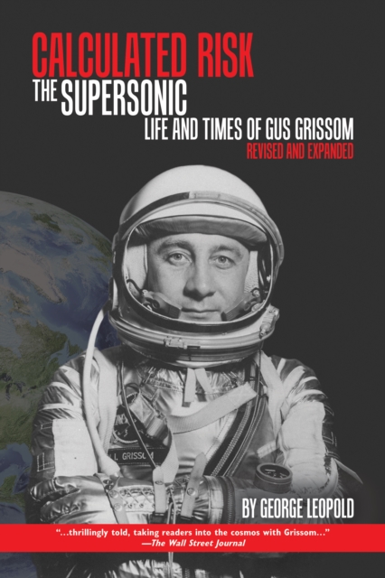 Calculated Risk : The Supersonic Life and Times of Gus Grissom, Revised and Expanded, PDF eBook