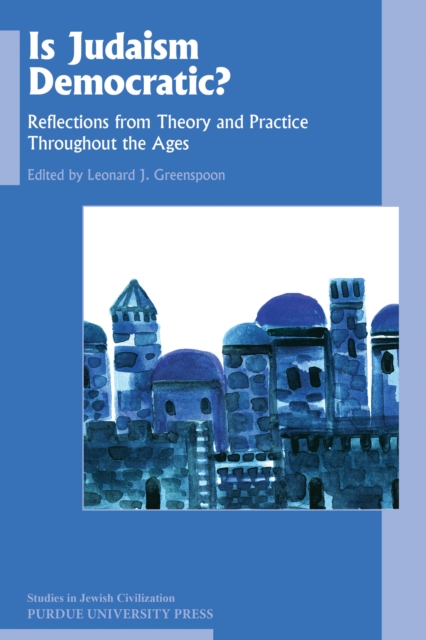 Is Judaism Democratic? : Reflections from Theory and Practice Throughout the Ages, EPUB eBook
