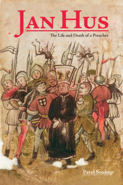 Jan Hus : The Life and Death of a Preacher, EPUB eBook