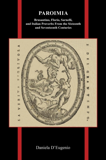 Paroimia : Brusantino, Florio, Sarnelli, and Italian Proverbs From the Sixteenth and Seventeenth Centuries, Hardback Book