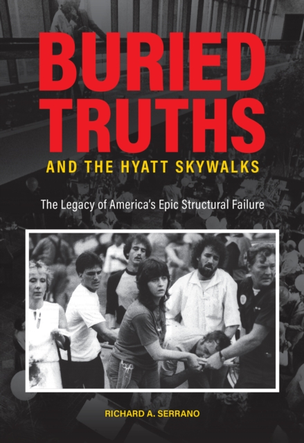 Buried Truths and the Hyatt Skywalks : The Legacy of America's Epic Structural Failure, EPUB eBook