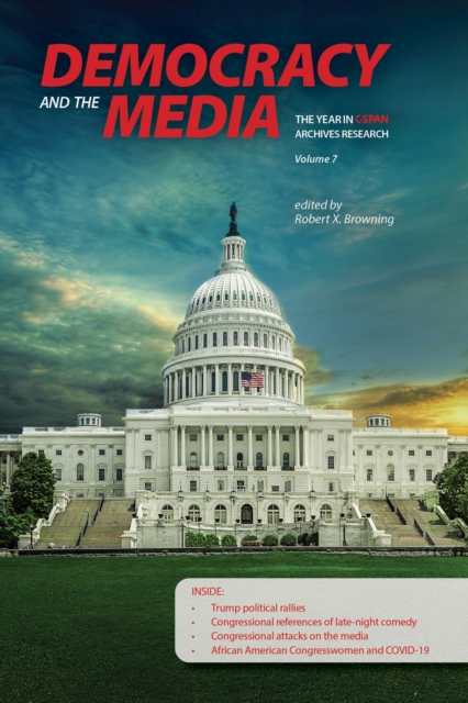 Democracy and the Media : The Year in C-SPAN Archives Research, Volume 7, Paperback / softback Book