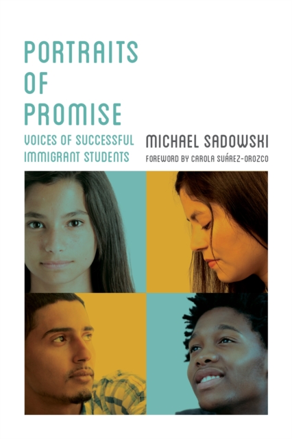 Portraits of Promise : Voices of Successful Immigrant Students, EPUB eBook