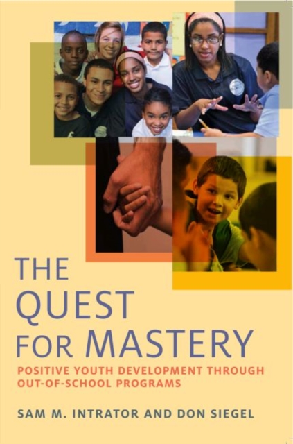 The Quest for Mastery : Positive Youth Development Through Out-of-School Programs, Paperback / softback Book