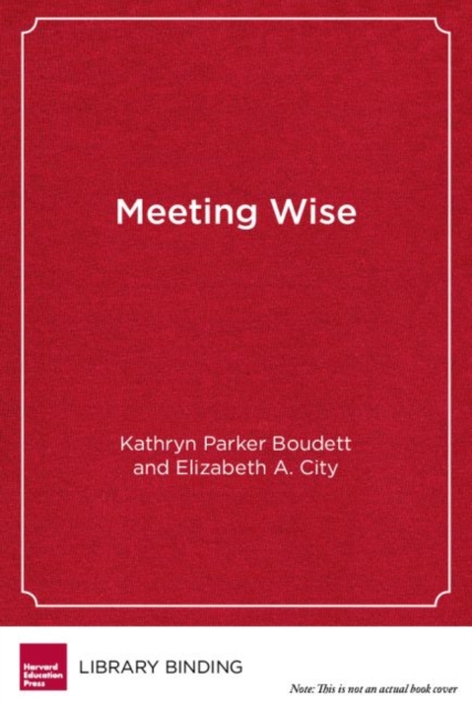 Meeting Wise : Making the Most of Collaborative Time for Educators, Hardback Book