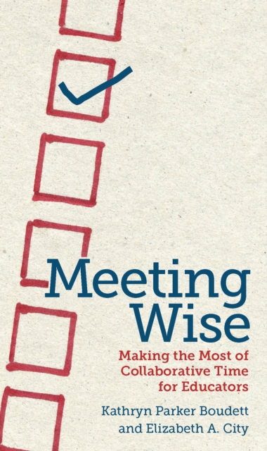 Meeting Wise : Making the Most of Collaborative Time for Educators, PDF eBook