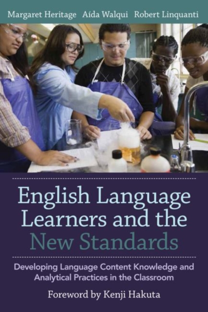 English Language Learners and the New Standards : Developing Language, Content Knowledge, and Analytical Practices in the Classroom, Paperback / softback Book