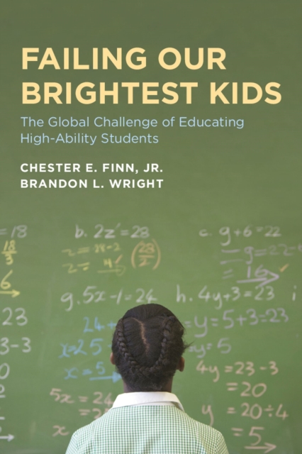 Failing Our Brightest Kids : The Global Challenge of Educating High-Ability Students, Paperback / softback Book