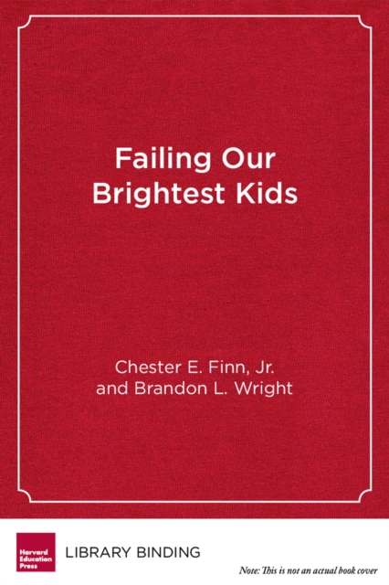 Failing Our Brightest Kids : The Global Challenge of Educating High-Ability Students, Hardback Book