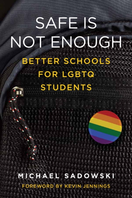 Safe Is Not Enough : Better Schools for LGBTQ Students, EPUB eBook