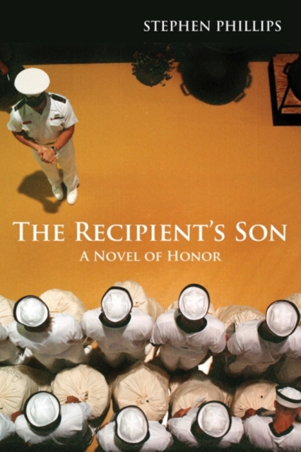 The Recipient's Son : A Novel of Honor, Hardback Book