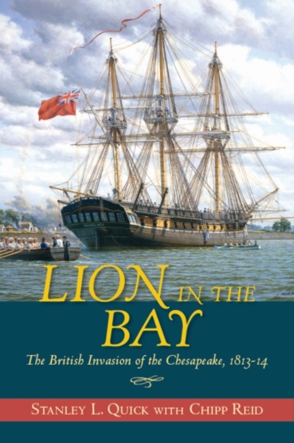 Lion in the Bay : The British Invasion of the Chesapeake, 1813-14, Hardback Book