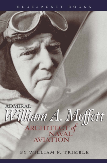 Admiral William A. Moffett : Architect of Naval Aviation, EPUB eBook