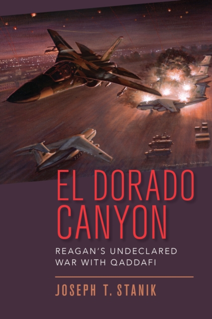 El Dorado Canyon : Reagan's Undeclared War with Qaddafi, EPUB eBook