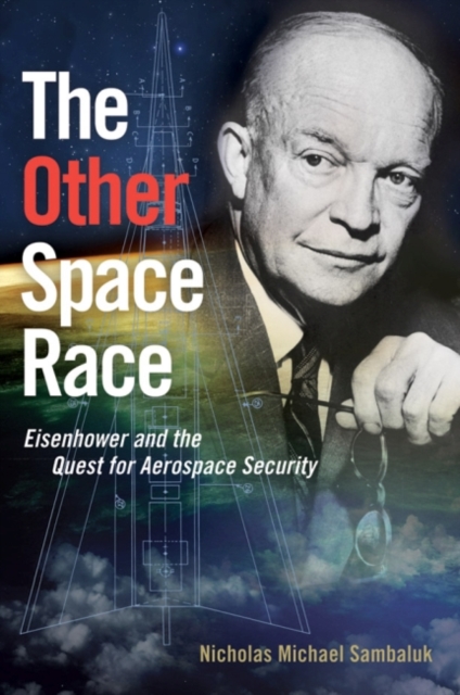 The Other Space Race : Eisenhower and the Quest for Aerospace Security, Hardback Book