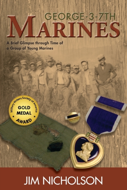 George-3-7th Marines : A Brief Glimpse Through Time of a Group of Young Marines, Paperback / softback Book