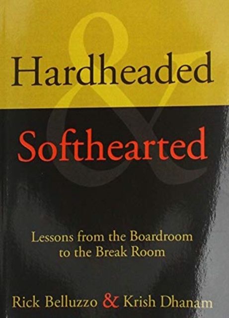 Hardheaded & Softhearted : Lessons from the Boardroom to the Break Room, Paperback / softback Book