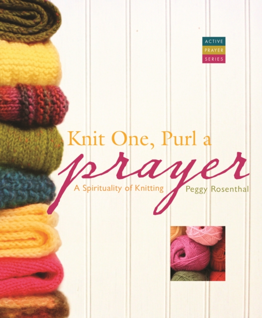 Knit One, Purl a Prayer : A Spirituality of Knitting, PDF eBook