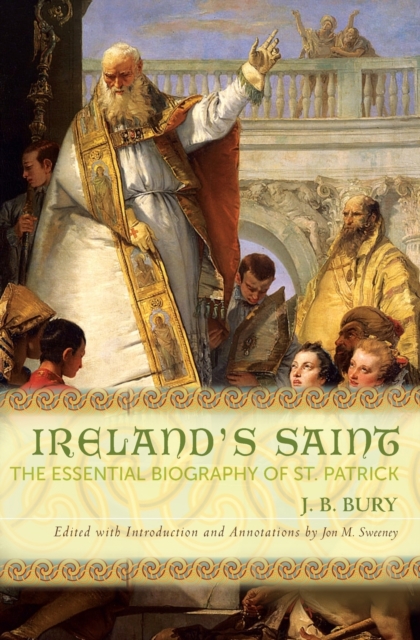 Ireland's Saint : The Essential Biography of St. Patrick, Paperback / softback Book