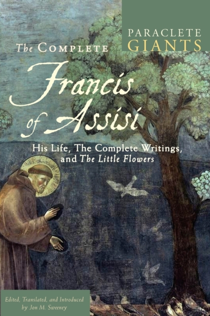 The Complete Francis of Assisi : His Life, The Complete Writings, and The Little Flowers, Paperback / softback Book