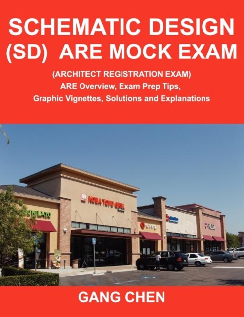Schematic Design (Sd) Are Mock Exam (Architect Registration Exam) : Are Overview, Exam Prep Tips, Graphic Vignettes, Solutions and Explanations, Paperback / softback Book
