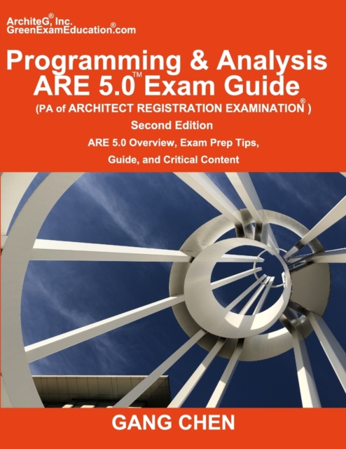 Programming & Analysis (PA) ARE 5.0 Exam Guide (Architect Registration Examination), 2nd Edition : ARE 5.0 Overview, Exam Prep Tips, Guide, and Critical Content, Paperback / softback Book