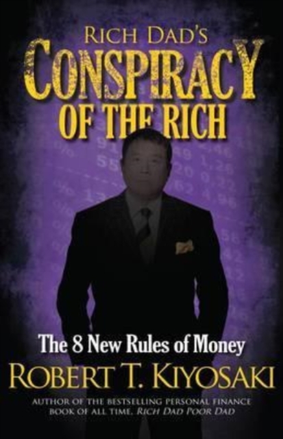 Rich Dad's Conspiracy of the Rich : The 8 New Rules of Money, Paperback / softback Book