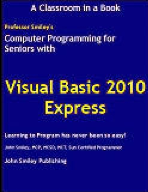 Computer Programming for Seniors Using Visual Basic 2010 Express, Paperback / softback Book