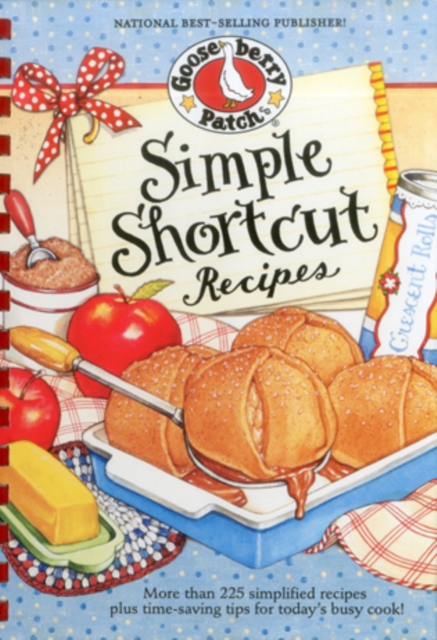 Simple Shortcut Recipes : More than 225 Simplified Recipes Plus Time-Saving Tips for Today's Busy Cook!, Hardback Book