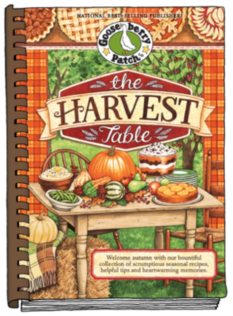 The Harvest Table : Welcome Autumn with Our Bountiful Collection of Scrumptious Seasonal Recipes, Helpful Tips and Heartwarming Memories, Hardback Book